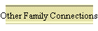 Other Family Connections